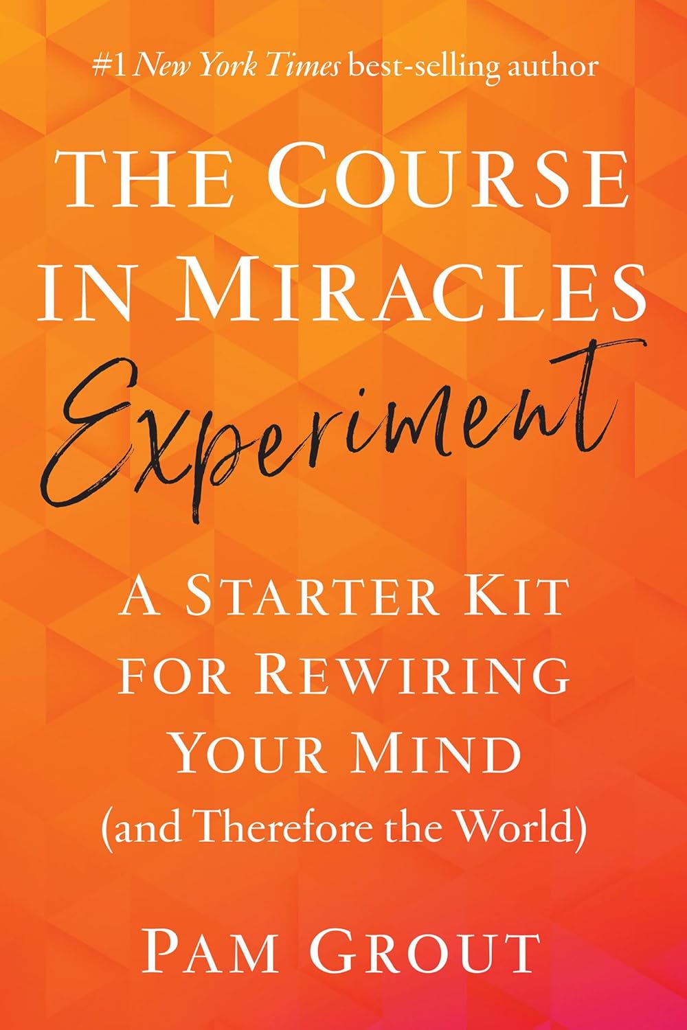 A course In Miracles Experiment: A starter kit for rewiring your mind and therefore the world